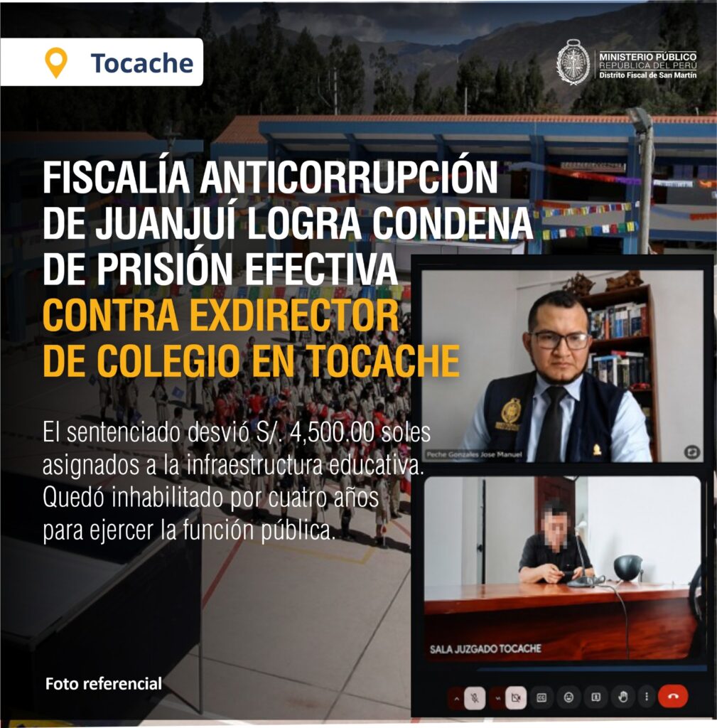 FISCALÍA ANTICORRUPCIÓN DE JUANJUÍ LOGRA CONDENA DE PRISIÓN EFECTIVA CONTRA EXDIRECTOR DE COLEGIO EN TOCACHE