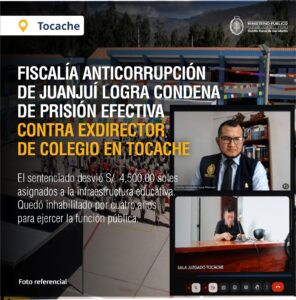 FISCALÍA ANTICORRUPCIÓN DE JUANJUÍ LOGRA CONDENA DE PRISIÓN EFECTIVA CONTRA EXDIRECTOR DE COLEGIO EN TOCACHE