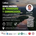 Impulsan el periodismo de investigación amazónico frente al reto de la inteligencia artificial y las redes sociales